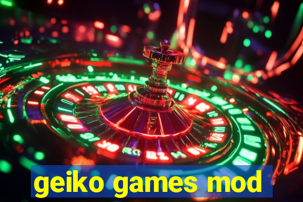 geiko games mod